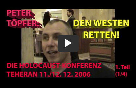 Teheran, Peter Töpfer, Holocaust-Konferenz Teheran 2006, Holocaust, Konferenz, Teheran, 2006, Save the West, Speech, Holocaust Conference Tehran 2006, Herbert Schaller, Serge Thion, Moishe Arye Friedman, Lady Michèle Renouf, Mohamad Edris, Germar Rudolf, Horst Mahler, Mahmud Ahmadinedschad, Robert Faurisson, Georges Theil, Benedikt Frings,